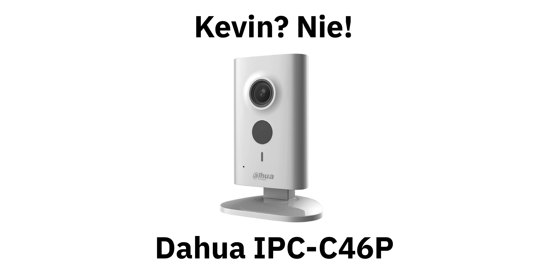 Dahua IPC-C46P zamiast Kevina, czyli monitoring IP