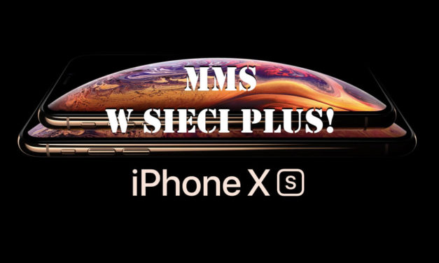 Tylko u nas: Sposób na MMS w sieci Plus dla iPhone XR, Xs i Xs Max