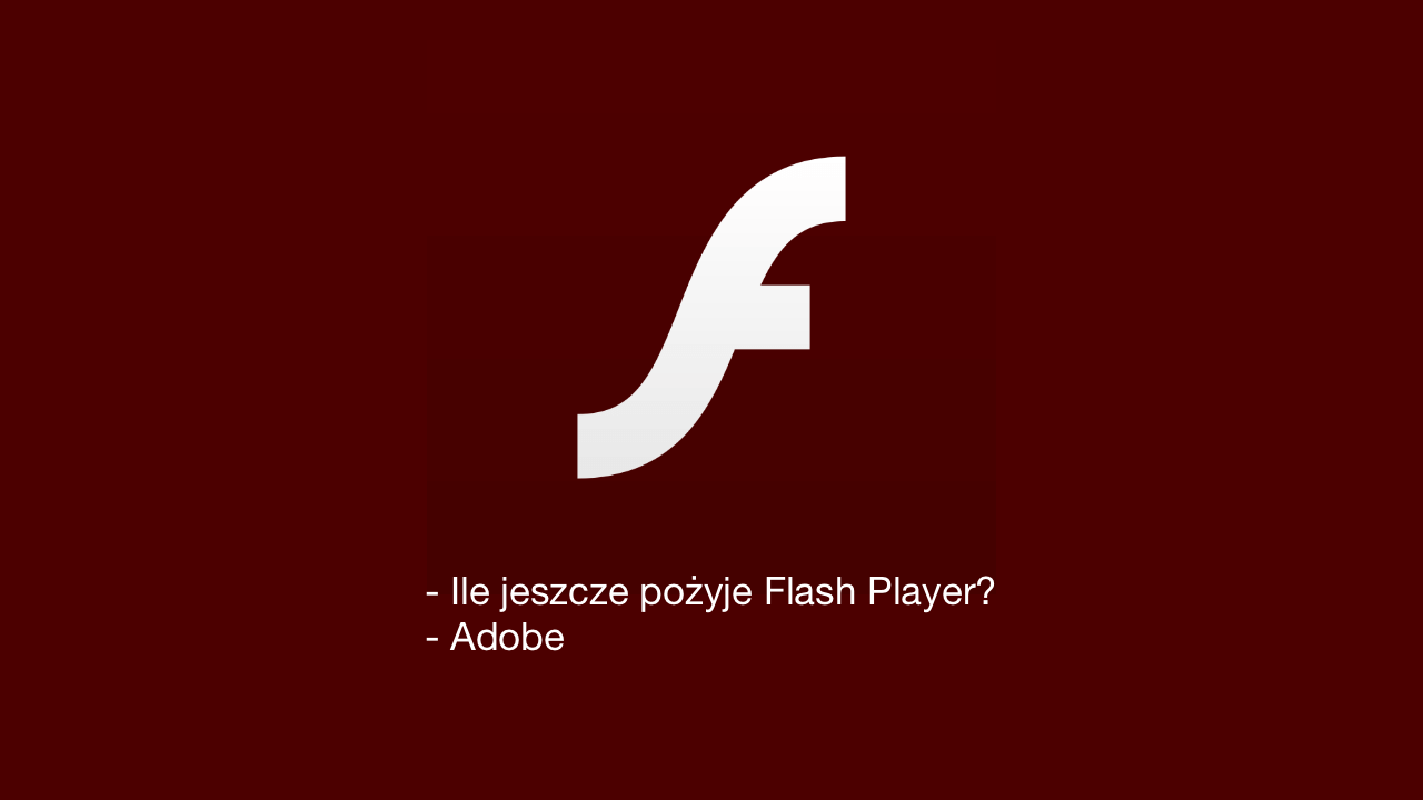 Ile pożyje Flash? Adobe